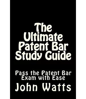 The Ultimate Patent Bar Study Guide