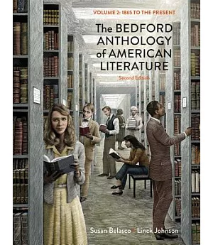 The Bedford Anthology of American Literature: 1865 to the Present