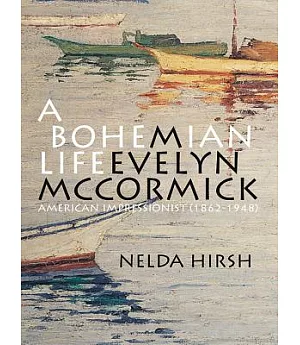 A Bohemian Life: M. Evelyn Mccormick 1862-1948 American Impressionist