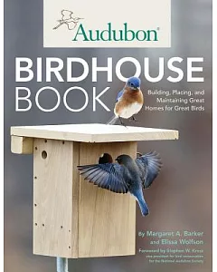 Audubon Birdhouse Book: Building, Placing, and Maintaining Great Homes for Great Birds