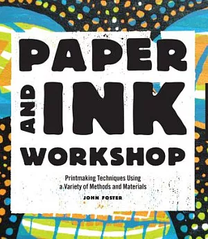 Paper and Ink Workshop: Printmaking Techniques Using a Variety of Methods and Materials