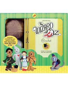 The Wizard of Oz Crochet: Create 12 Characters from the Land of Oz