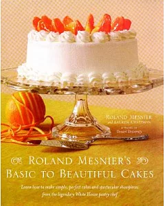 Roland mesnier’s Basic to Beautiful Cakes