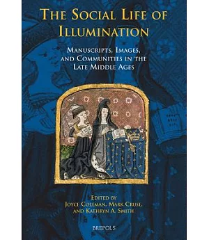 The Social Life of Illuminations: Manuscripts, Images and Communities in the Late Middle Ages