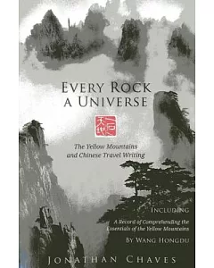 Every Rock a Universe: The Yellow Mountains and Chinese Travel Writing