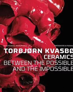 Torbjorn Kvasbo Ceramics: Between the Possible and the Impossible