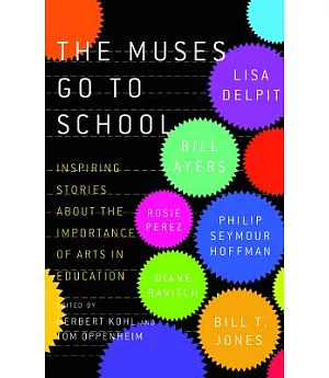 The Muses Go to School: Inspiring Stories About the Importance of Arts in Education