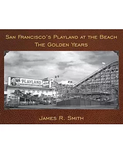 San Francisco’s Playland at the Beach: The Golden Years