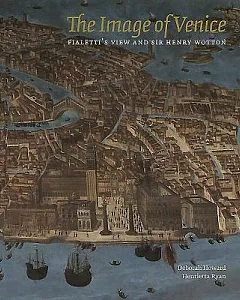 The Image of Venice: Fialetti’s View and Sir Henry Wotton