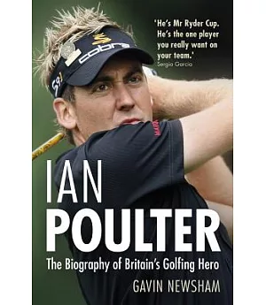 Ian Poulter: The Biography of Britain’s Golfing Hero