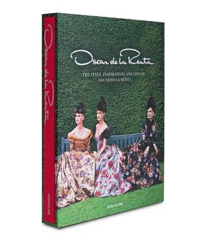 Oscar De La Renta: The Style, Inspiration, and Life of Oscar De La Renta