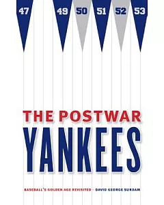 The Postwar Yankees: Baseball’s Golden Age Revisited