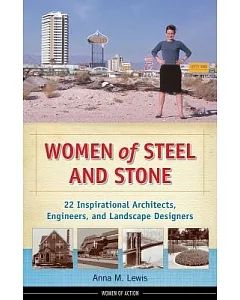 Women of Steel and Stone: 22 Inspirational Architects, Engineers, and Landscape Designers