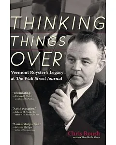 Thinking Things Over: Vermont Royster’s Legacy at the Wall Street Journal