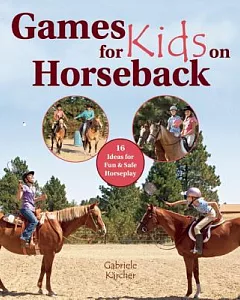 Games for Kids on Horseback: 13 Ideas for Fun & Safe Horseplay