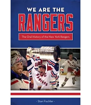 We are the Rangers: The Oral History of the New York Rangers