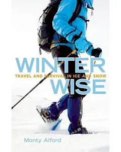 Winter Wise: Travel and Survival in Ice and Snow