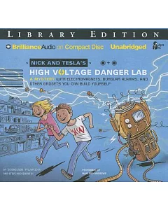 Nick and Tesla’s High-Voltage Danger Lab: A Mystery With Electromagnets, Burglar Alarms, and Other Gadgets You Can Build Yoursel