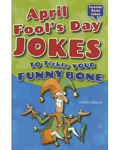 April Fool’s Day Jokes to Tickle Your Funny Bone
