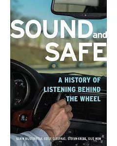 Sound and Safe: A History of Listening Behind the Wheel