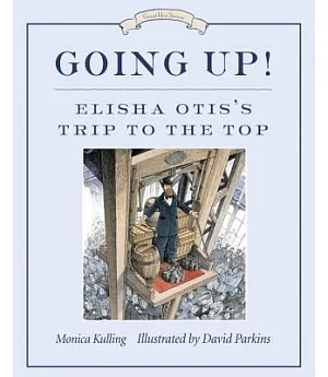Going Up!: Elisha Otis’s Trip to the Top