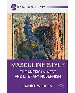 Masculine Style: The American West and Literary Modernism