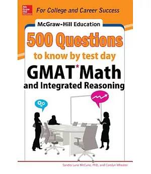 McGraw-Hill Education 500 GMAT Math and Integrated Reasoning Questions to Know by Test Day