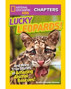 Lucky Leopards!: And More True Stories of Amazing Animal Rescues