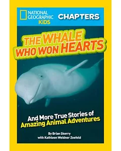 The Whale Who Won Hearts!: And More True Stories of Adventures With Animals