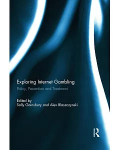 Exploring Internet Gambling: Policy, Prevention and Treatment