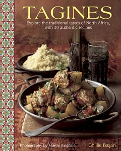 Tagines: Explore the Traditional Tastes of North Africa, With 30 Authentic Recipes