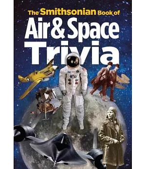The Smithsonian Book of Air & Space Trivia