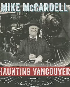 Haunting Vancouver: A Nearly True History