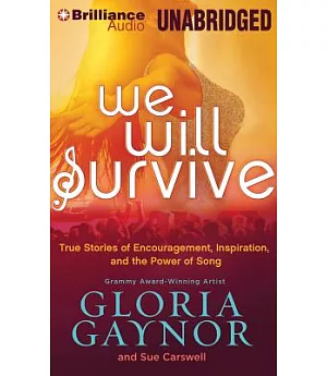 We Will Survive: True Stories of Encouragement, Inspiration, and the Power of Song: Library Edition