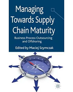 Managing Towards Supply Chain Maturity: Business Process Outsourcing and Offshoring