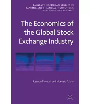 The Economics of the Global Stock Exchange Industry