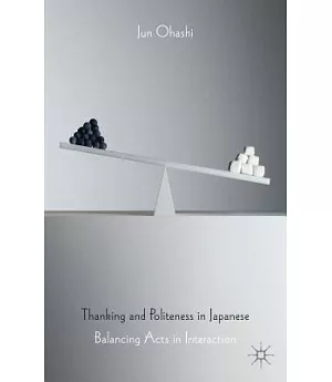 Thanking and Politeness in Japanese: Balancing Acts in Interaction