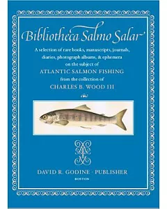 Bibliotheca Salmo Salar: A Selection of Rare Books, Manuscripts, Journals, Diaries, Photograph Albums, & Ephemera on the Subject