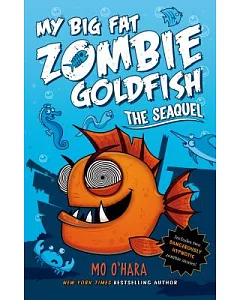 My Big Fat Zombie Goldfish: The Seaquel