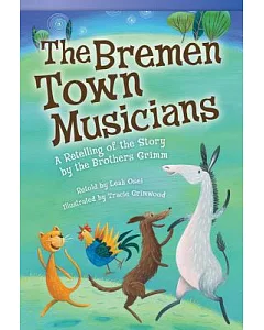 The Bremen Town Musicians: A Retelling of the Story by the Brother’s Grimm