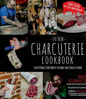 The New Charcuterie Cookbook: Exceptional Cured Meats to Make and Serve at Home