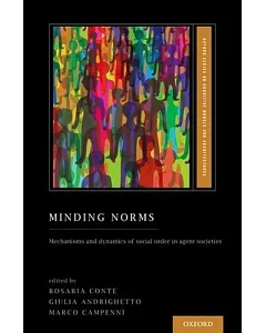 Minding Norms: Mechanisms and Dynamics of Social Order in Agent Societies