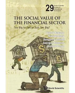 The Social Value of the Financial Sector: Too Big to Fail or Just Too Big?
