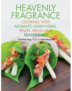 Heavenly Fragrance: Cooking with Aromatic Asian Herbs, Fruits, Spices and Seasonings