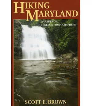 Hiking Maryland: A Guide for Hikers & Photographers