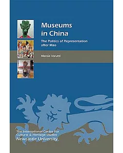 Museums in China: The Politics of Representation After Mao