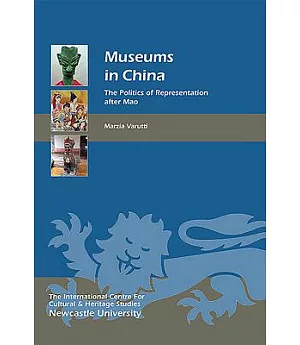 Museums in China: The Politics of Representation After Mao