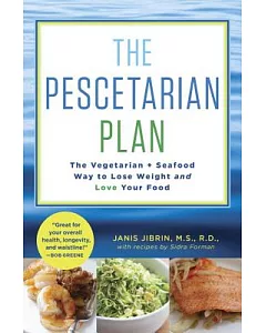 The Pescetarian Plan: The Vegetarian + Seafood Way to Lose Weight and Love Your Food