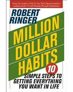 Million Dollar Habits: 10 Simple Steps to Getting Everything You Want in Life