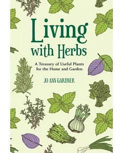 Living With Herbs: A Treasury of Useful Plants for the Home & Garden